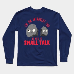 I’m an introvert too. No need to small talk. Long Sleeve T-Shirt